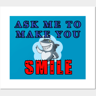 Ask Me To Make You Smile Shark Posters and Art